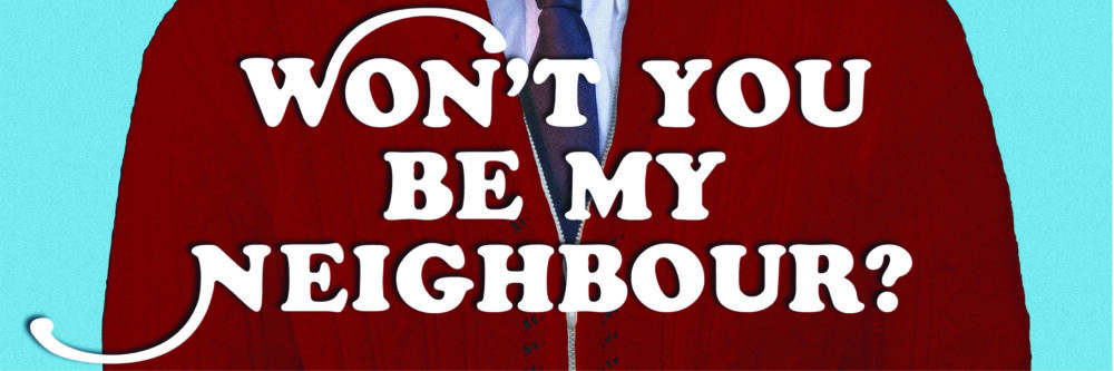 Won't You Be My Neighbour