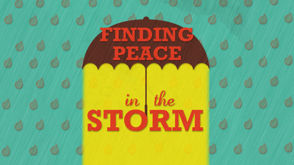 Finding Peace In Your Storm